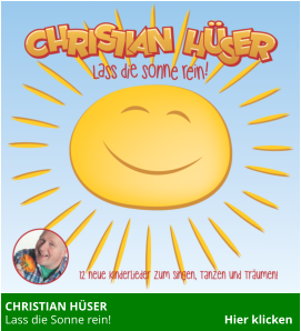 CHRISTIAN HÜSER  Lass die Sonne rein!                                      Hier klicken