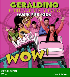 GERALDINO  Wow                                                                 Hier klicken