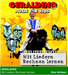 GERALDINO   Mit Liedern Rechnen lernen                        Hier klicken