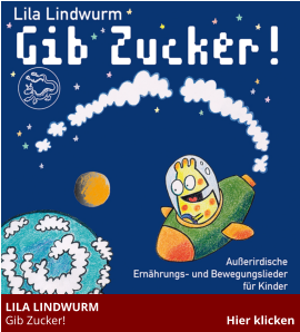 LILA LINDWURM   Gib Zucker!                                                      Hier klicken