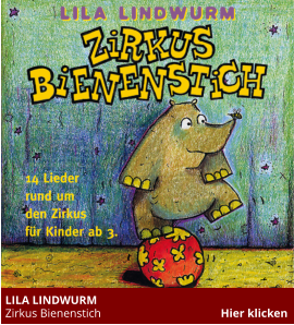 LILA LINDWURM Zirkus Bienenstich                                         Hier klicken