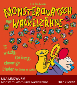 LILA LINDWURM   Monsterquatsch und Wackelzähne            Hier klicken