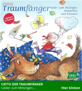 CATTU DER TRAUMFÄNGER   Lieder zum Mitsingen….                               Hier klicken