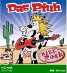 KIZZRock  Das Pfuh                                                          Hier klicken