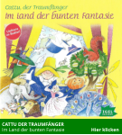 CATTU DER TRAUMFÄNGER    Im Land der bunten Fantasie                      Hier klicken