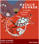 NATALIE ROHRER  Kinder dieser Welt                                         Hier klicken