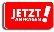 JETZT ANFRAGEN !